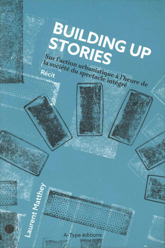 Building up stories. Sur l'action urbanistique à l'heure de la société du spectacle intégré