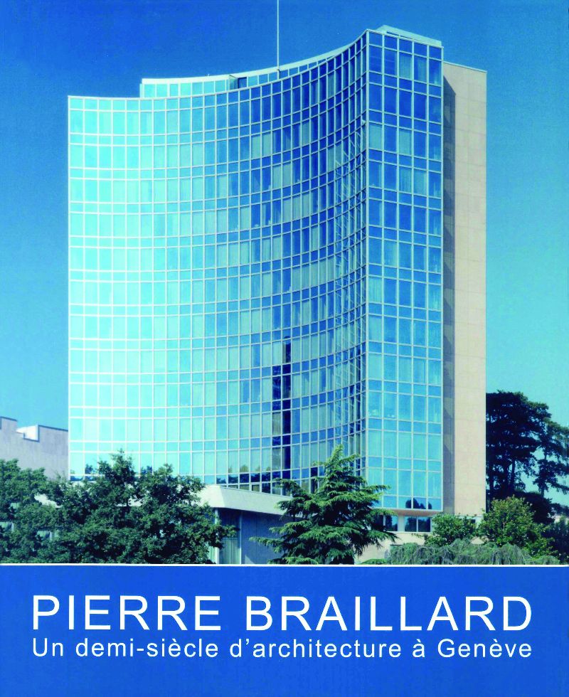Pierre Braillard, un demi siècle d'architecture à Genève