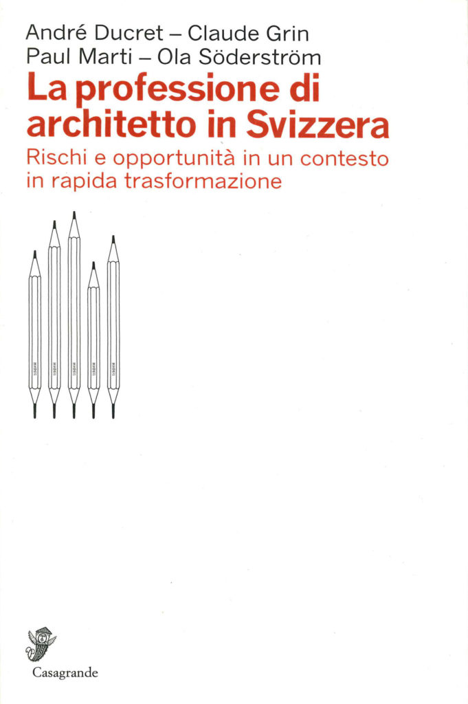 La professione di architetto in Svizzera. Rischi e opportunità in un contesto in rapida trasfarmazione.