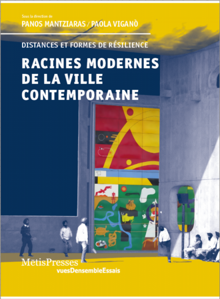 Racines modernes de la ville contemporaine. Distances et formes de résilience