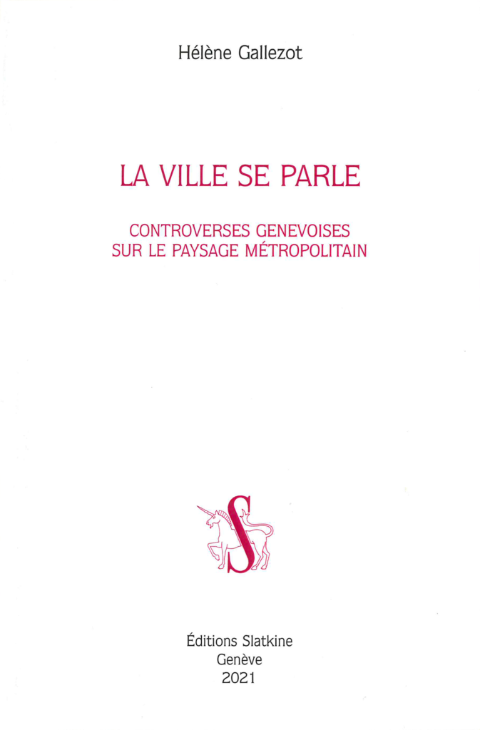La ville se parle. Controverses genevoises sur le paysage métropolitain